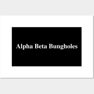 Alpha Beta Bungholes Posters and Art